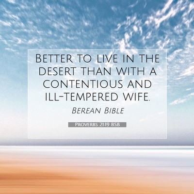 Picture 07 - Proverbs 21:19 BSB - Better to live in the desert than with a - Bible Verse Picture