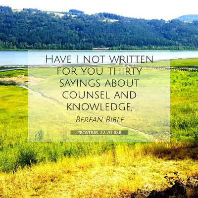 Picture 07 - Proverbs 22:20 BSB - Have I not written for you thirty sayings about - Bible Verse Picture