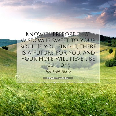 Picture 07 - Proverbs 24:14 BSB - Know therefore that wisdom is sweet to your soul. - Bible Verse Picture