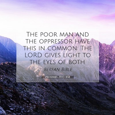 Picture 07 - Proverbs 29:13 BSB - The poor man and the oppressor have this in - Bible Verse Picture