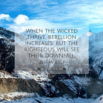 Picture 07 - Proverbs 29:16 BSB - When the wicked thrive, rebellion increases; but - Bible Verse Picture