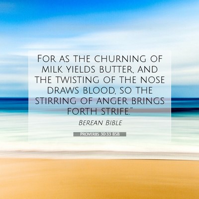 Picture 07 - Proverbs 30:33 BSB - For as the churning of milk yields butter, and - Bible Verse Picture