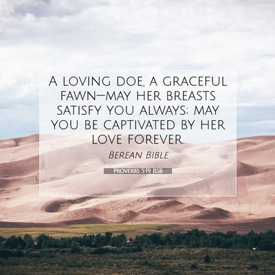 Picture 07 - Proverbs 5:19 BSB - A loving doe, a graceful fawn—may her breasts - Bible Verse Picture