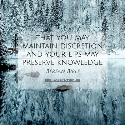 Picture 07 - Proverbs 5:2 BSB - that you may maintain discretion and your lips - Bible Verse Picture