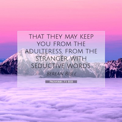 Picture 07 - Proverbs 7:5 BSB - that they may keep you from the adulteress, from - Bible Verse Picture
