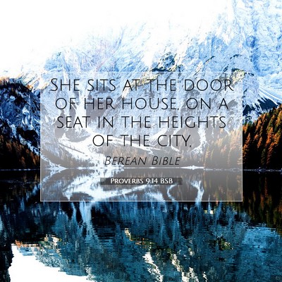 Picture 07 - Proverbs 9:14 BSB - She sits at the door of her house, on a seat in - Bible Verse Picture