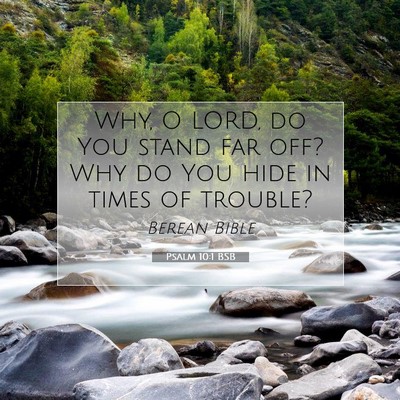 Picture 07 - Psalm 10:1 BSB - Why, O LORD, do You stand far off? Why do You - Bible Verse Picture
