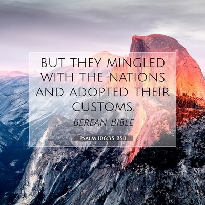 Picture 07 - Psalm 106:35 BSB - but they mingled with the nations and adopted - Bible Verse Picture
