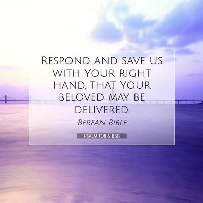 Picture 07 - Psalm 108:6 BSB - Respond and save us with Your right hand, that - Bible Verse Picture