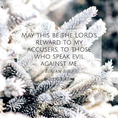 Picture 07 - Psalm 109:20 BSB - May this be the LORD’s reward to my accusers, - Bible Verse Picture