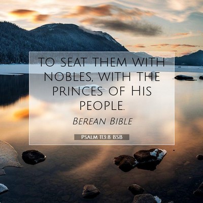 Picture 07 - Psalm 113:8 BSB - to seat them with nobles, with the princes of His - Bible Verse Picture