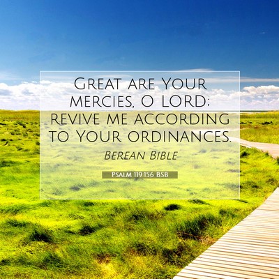Picture 07 - Psalm 119:156 BSB - Great are Your mercies, O LORD; revive me - Bible Verse Picture