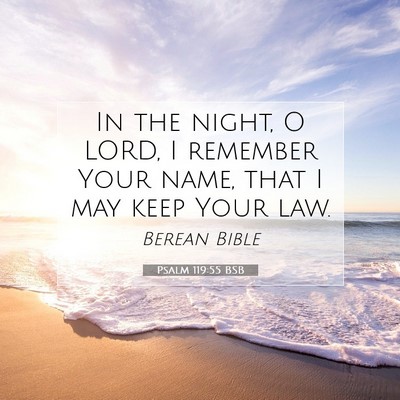 Picture 07 - Psalm 119:55 BSB - In the night, O LORD, I remember Your name, that - Bible Verse Picture