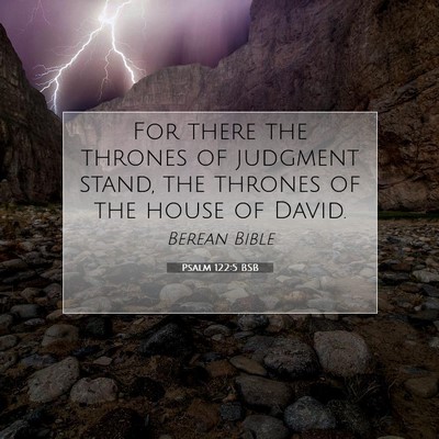 Picture 07 - Psalm 122:5 BSB - For there the thrones of judgment stand, the - Bible Verse Picture