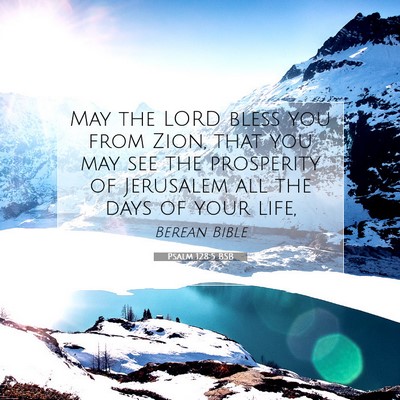 Picture 07 - Psalm 128:5 BSB - May the LORD bless you from Zion, that you may - Bible Verse Picture
