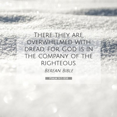 Picture 07 - Psalm 14:5 BSB - There they are, overwhelmed with dread, for God - Bible Verse Picture