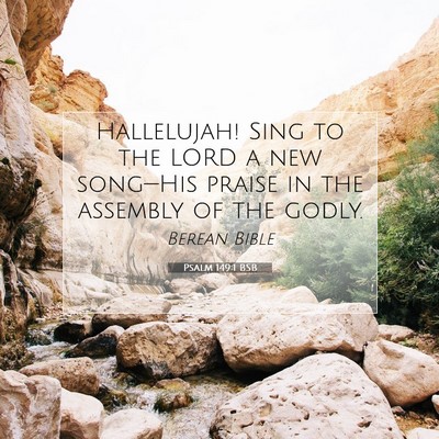 Picture 07 - Psalm 149:1 BSB - Hallelujah! Sing to the LORD a new song—His - Bible Verse Picture