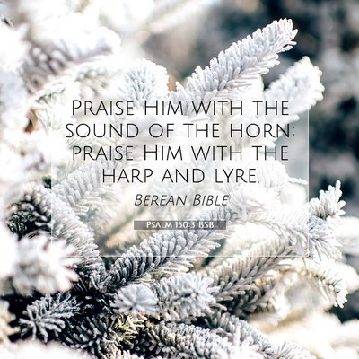 Picture 07 - Psalm 150:3 BSB - Praise Him with the sound of the horn; praise Him - Bible Verse Picture