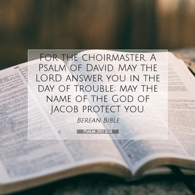 Picture 07 - Psalm 20:1 BSB - For the choirmaster. A Psalm of David. May the - Bible Verse Picture