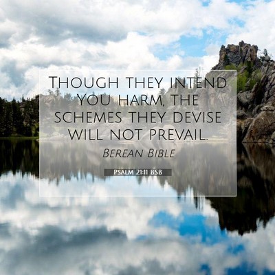 Picture 07 - Psalm 21:11 BSB - Though they intend You harm, the schemes they - Bible Verse Picture