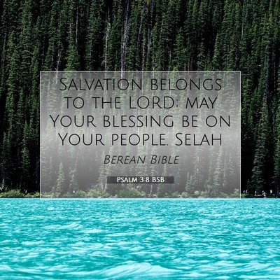 Picture 07 - Psalm 3:8 BSB - Salvation belongs to the LORD; may Your blessing - Bible Verse Picture