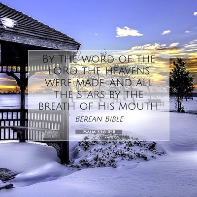 Picture 07 - Psalm 33:6 BSB - By the word of the LORD the heavens were made, - Bible Verse Picture