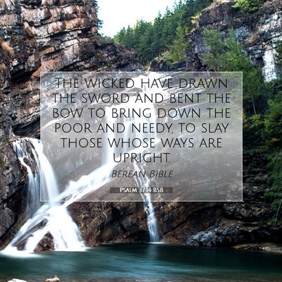 Picture 07 - Psalm 37:14 BSB - The wicked have drawn the sword and bent the bow - Bible Verse Picture