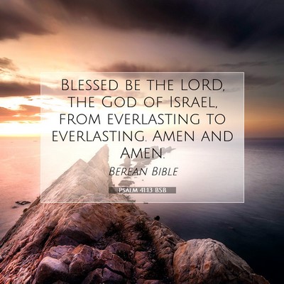 Picture 07 - Psalm 41:13 BSB - Blessed be the LORD, the God of Israel, from - Bible Verse Picture