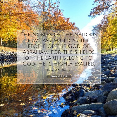 Picture 07 - Psalm 47:9 BSB - The nobles of the nations have assembled as the - Bible Verse Picture