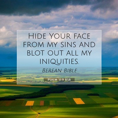 Picture 07 - Psalm 51:9 BSB - Hide Your face from my sins and blot out all my - Bible Verse Picture