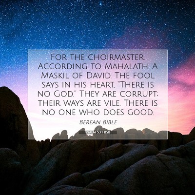 Picture 07 - Psalm 53:1 BSB - For the choirmaster. According to Mahalath. A - Bible Verse Picture