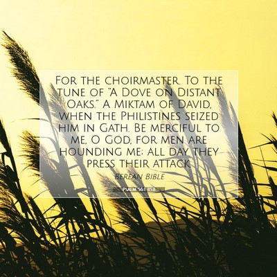 Picture 07 - Psalm 56:1 BSB - For the choirmaster. To the tune of “A Dove on - Bible Verse Picture