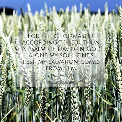 Picture 07 - Psalm 62:1 BSB - For the choirmaster. According to Jeduthun. A - Bible Verse Picture