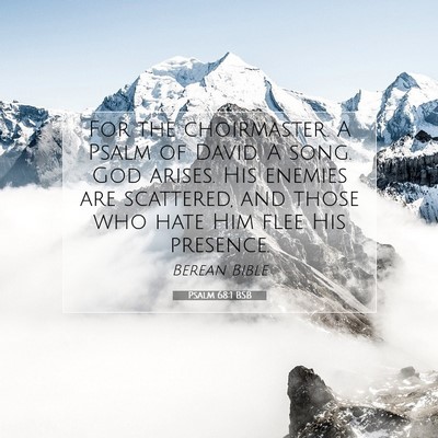 Picture 07 - Psalm 68:1 BSB - For the choirmaster. A Psalm of David. A song. - Bible Verse Picture