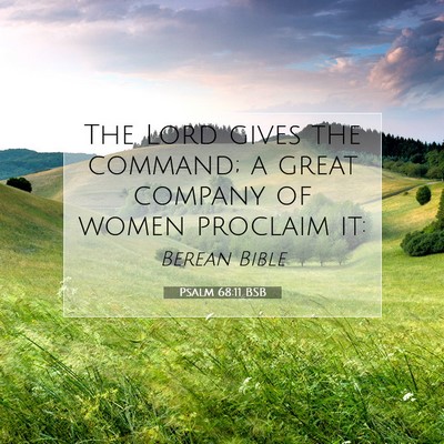 Picture 07 - Psalm 68:11 BSB - The Lord gives the command; a great company of - Bible Verse Picture