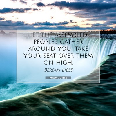 Picture 07 - Psalm 7:7 BSB - Let the assembled peoples gather around You; take - Bible Verse Picture