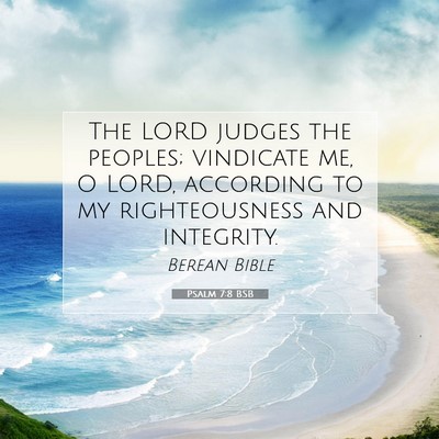 Picture 07 - Psalm 7:8 BSB - The LORD judges the peoples; vindicate me, O - Bible Verse Picture