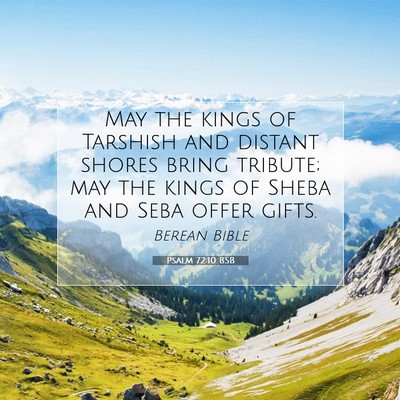 Picture 07 - Psalm 72:10 BSB - May the kings of Tarshish and distant shores - Bible Verse Picture