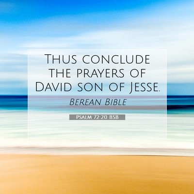 Picture 07 - Psalm 72:20 BSB - Thus conclude the prayers of David son of - Bible Verse Picture