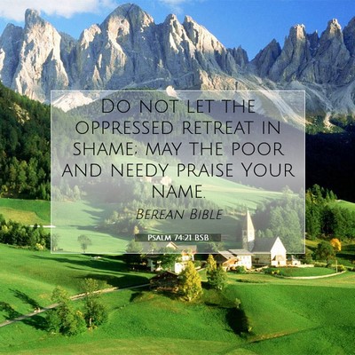 Picture 07 - Psalm 74:21 BSB - Do not let the oppressed retreat in shame; may - Bible Verse Picture