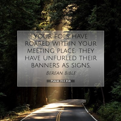 Picture 07 - Psalm 74:4 BSB - Your foes have roared within Your meeting place; - Bible Verse Picture