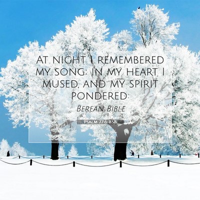 Picture 07 - Psalm 77:6 BSB - At night I remembered my song; in my heart I - Bible Verse Picture