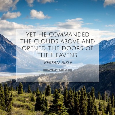 Picture 07 - Psalm 78:23 BSB - Yet He commanded the clouds above and opened the - Bible Verse Picture