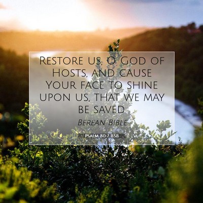 Picture 07 - Psalm 80:7 BSB - Restore us, O God of Hosts, and cause Your face - Bible Verse Picture