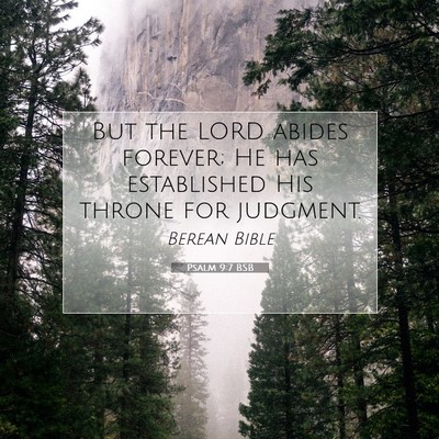 Picture 07 - Psalm 9:7 BSB - But the LORD abides forever; He has established - Bible Verse Picture
