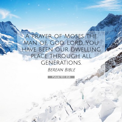 Picture 07 - Psalm 90:1 BSB - A prayer of Moses the man of God. Lord, You have - Bible Verse Picture