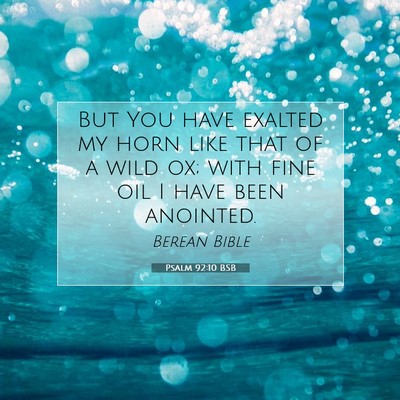 Picture 07 - Psalm 92:10 BSB - But You have exalted my horn like that of a wild - Bible Verse Picture