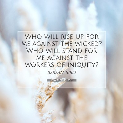 Picture 07 - Psalm 94:16 BSB - Who will rise up for me against the wicked? Who - Bible Verse Picture