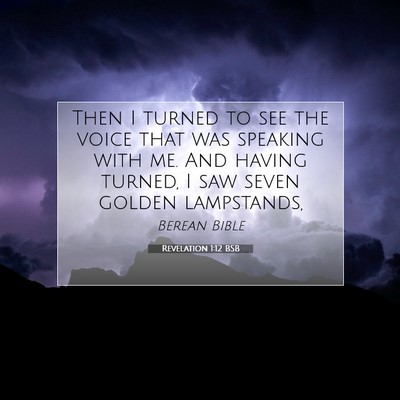 Picture 07 - Revelation 1:12 BSB - Then I turned to see the voice that was speaking - Bible Verse Picture