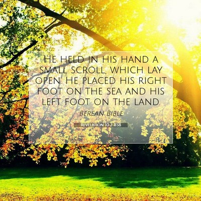 Picture 07 - Revelation 10:2 BSB - He held in his hand a small scroll, which lay - Bible Verse Picture